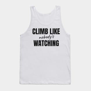 Climb Like Nobody's Watching Tank Top